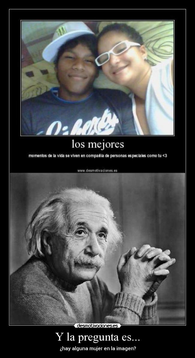 Y la pregunta es... - ¿hay alguna mujer en la imagen?