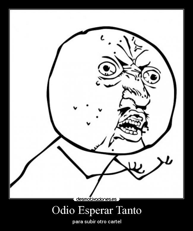 Odio Esperar Tanto - para subir otro cartel