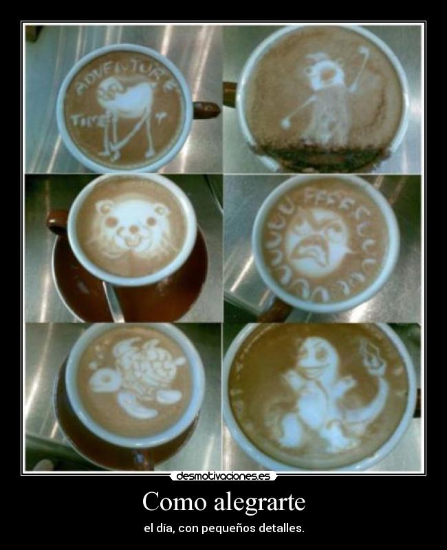 Como alegrarte - el día, con pequeños detalles.