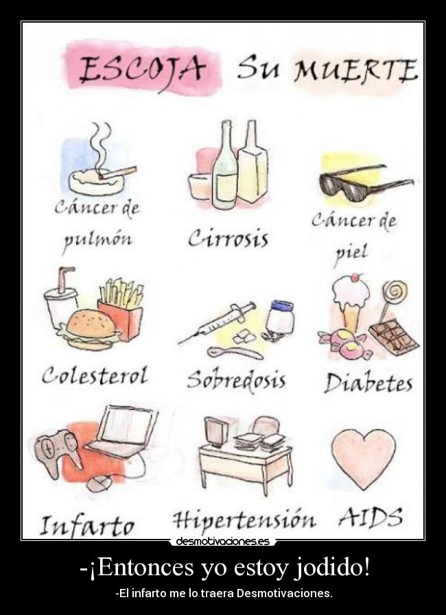-¡Entonces yo estoy jodido! - -El infarto me lo traera Desmotivaciones.