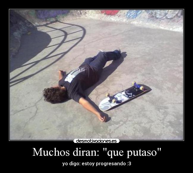 Muchos diran: que putaso -