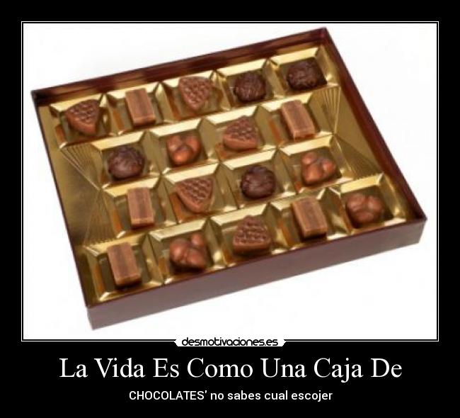 La Vida Es Como Una Caja De -