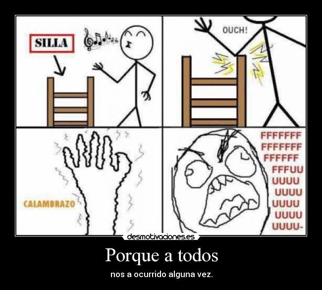 Porque a todos - nos a ocurrido alguna vez.