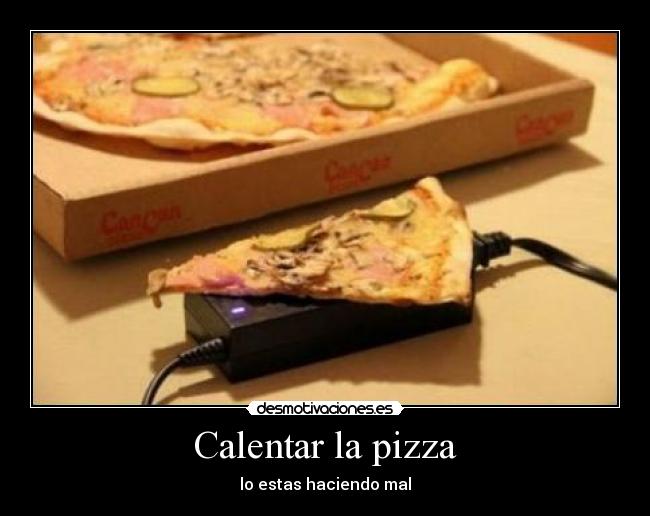 Calentar la pizza - lo estas haciendo mal