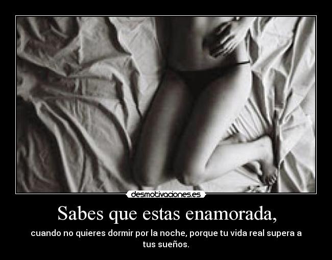 Sabes que estas enamorada, -