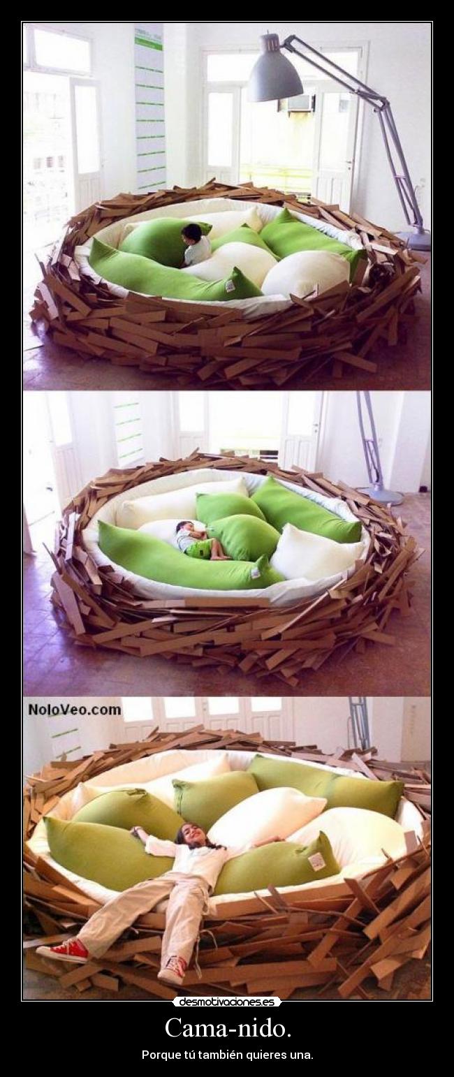 Cama-nido. - Porque tú también quieres una.