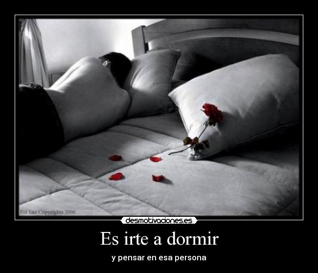 Es irte a dormir - y pensar en esa persona
