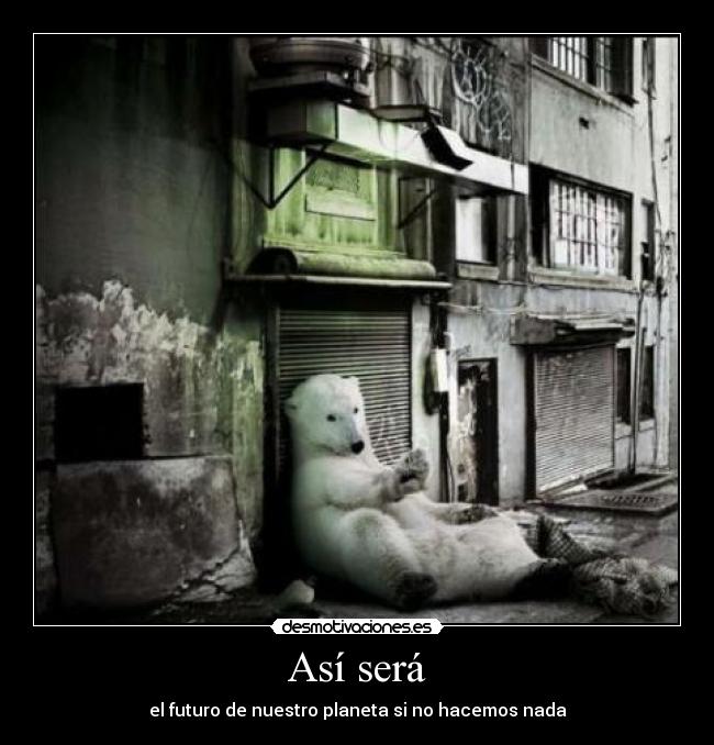 Así será - el futuro de nuestro planeta si no hacemos nada