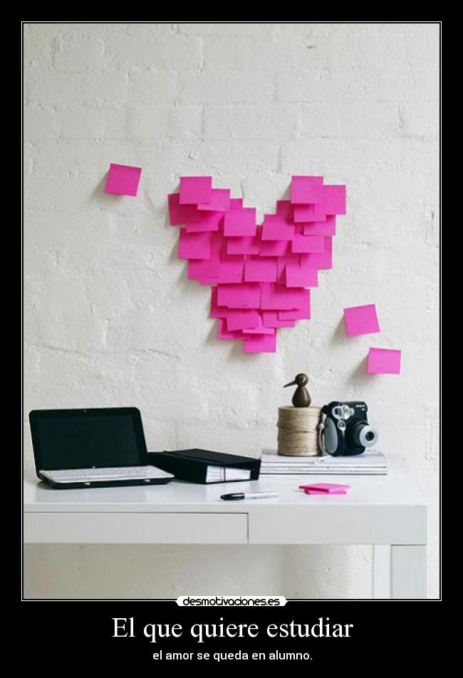 El que quiere estudiar - 