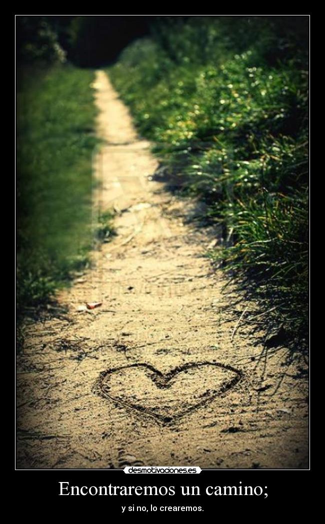 Encontraremos un camino; - 