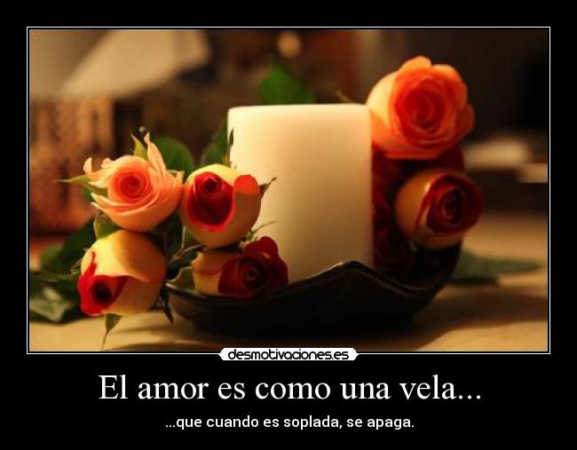 El amor es como una vela... - 