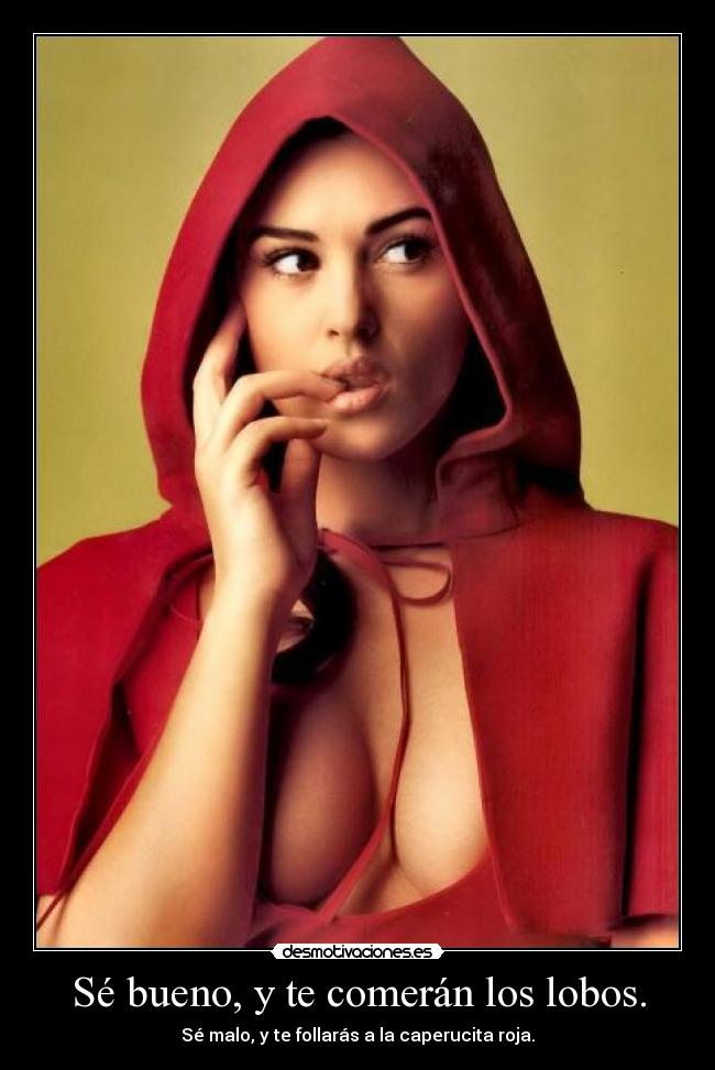 Sé bueno, y te comerán los lobos. -