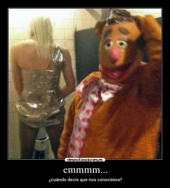 emmmm... - ¿cuándo decís que nos conocímos?