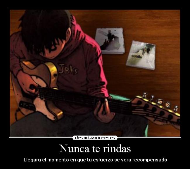 Nunca te rindas - Llegara el momento en que tu esfuerzo se vera recompensado