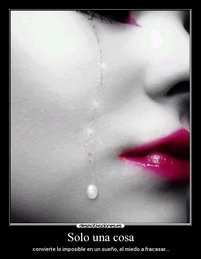 Solo una cosa - convierte lo imposible en un sueño, el miedo a fracasar...