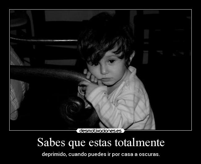 Sabes que estas totalmente - 