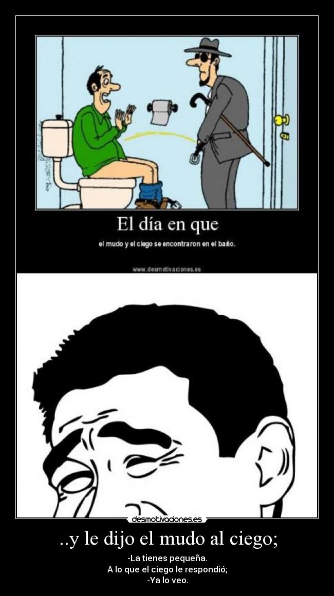 ..y le dijo el mudo al ciego; - 