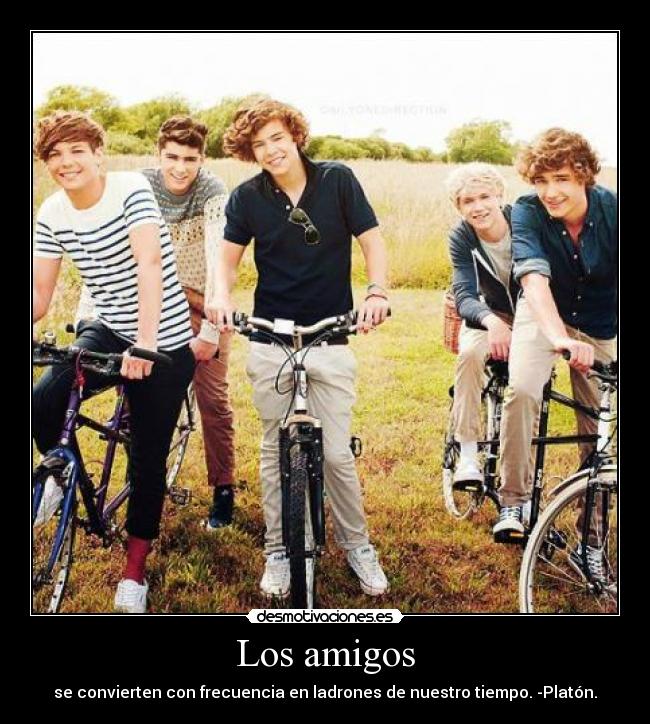 Los amigos - se convierten con frecuencia en ladrones de nuestro tiempo. -Platón.