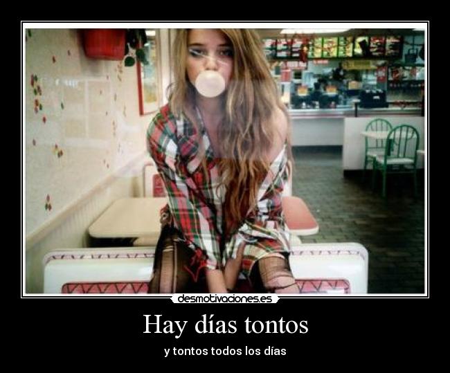 Hay días tontos - y tontos todos los días