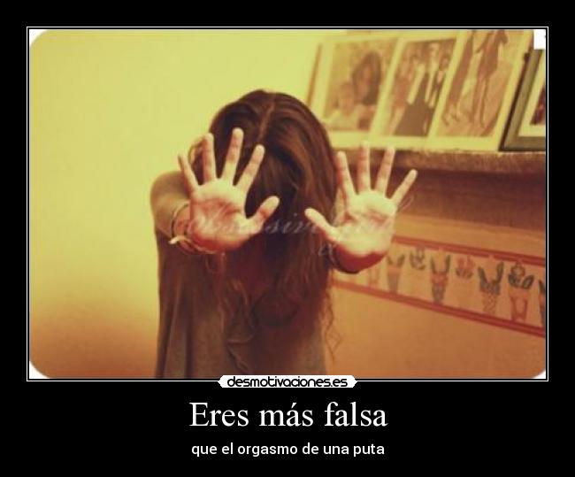 Eres más falsa - 