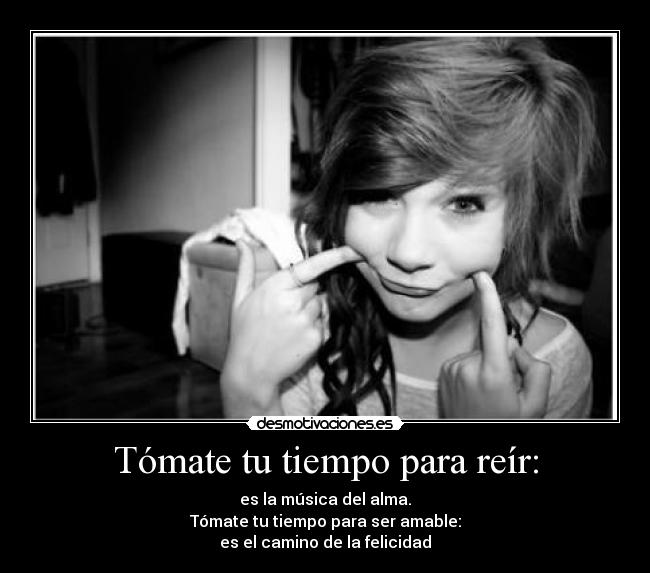 Tómate tu tiempo para reír: -
