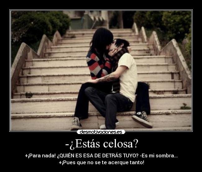 -¿Estás celosa? - 