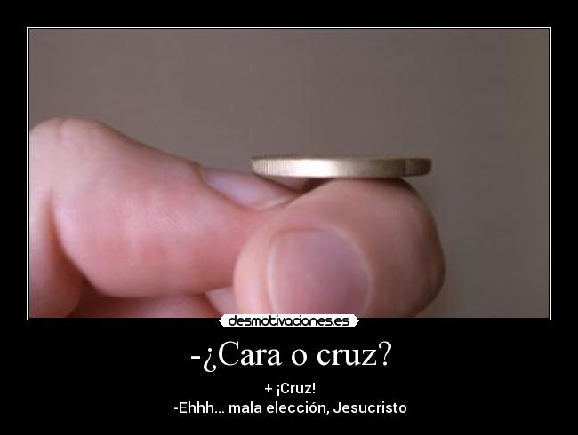 -¿Cara o cruz? - 