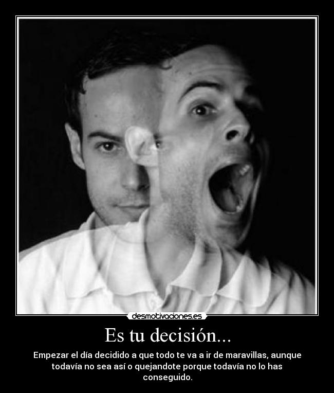 Es tu decisión... -