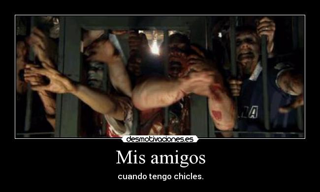 Mis amigos - cuando tengo chicles.