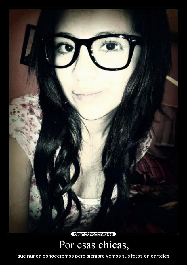 Por esas chicas, -