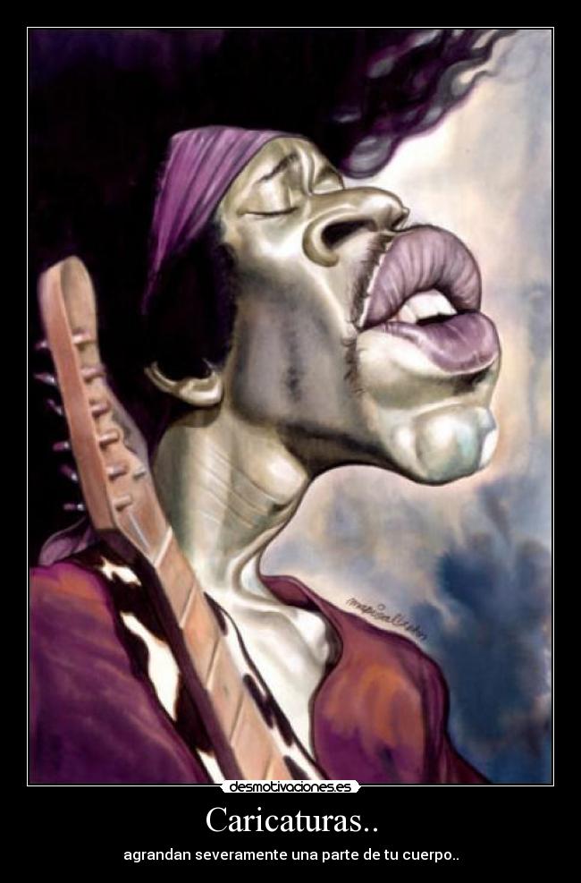 Caricaturas.. - agrandan severamente una parte de tu cuerpo..