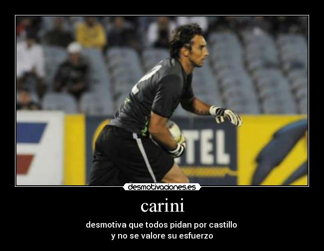 carini - desmotiva que todos pidan por castillo 
y no se valore su esfuerzo