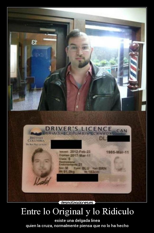 Entre lo Original y lo Ridiculo - existe una delgada linea
quien la cruza, normalmente piensa que no lo ha hecho