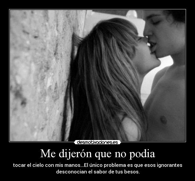 Me dijerón que no podia -