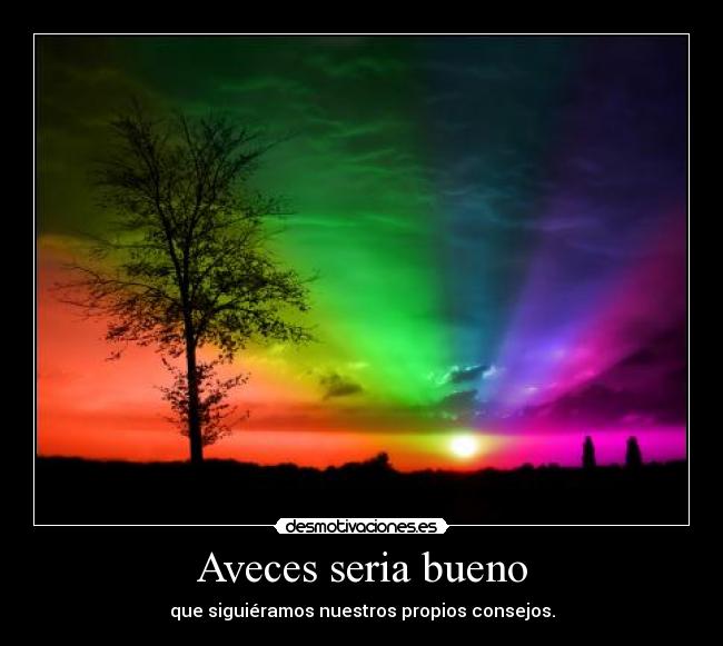Aveces seria bueno - 