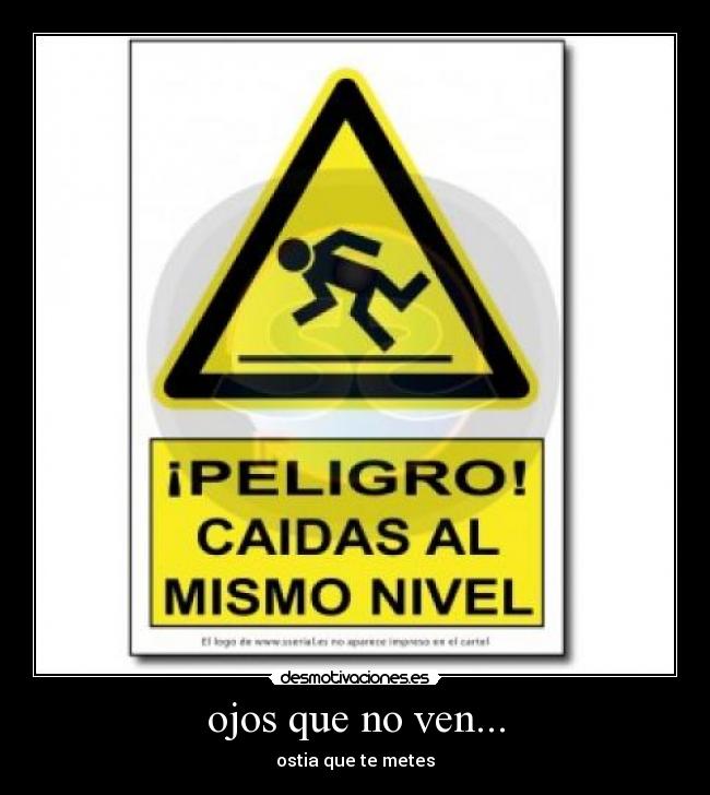 ojos que no ven... - 