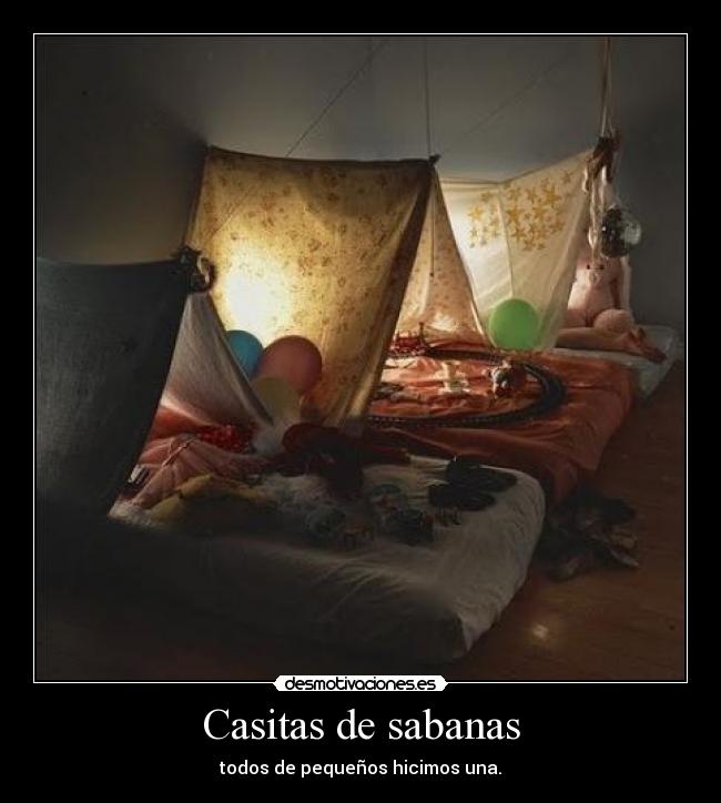 Casitas de sabanas - todos de pequeños hicimos una.