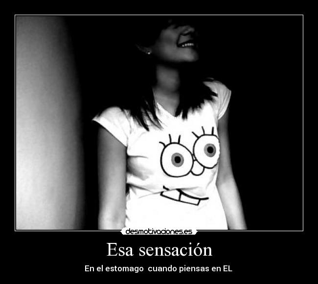 Esa sensación - En el estomago cuando piensas en EL
