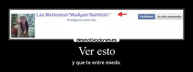 Ver esto - y que te entre miedo.