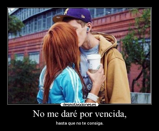 No me daré por vencida, -