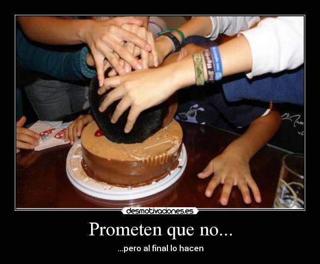 Prometen que no... - ...pero al final lo hacen