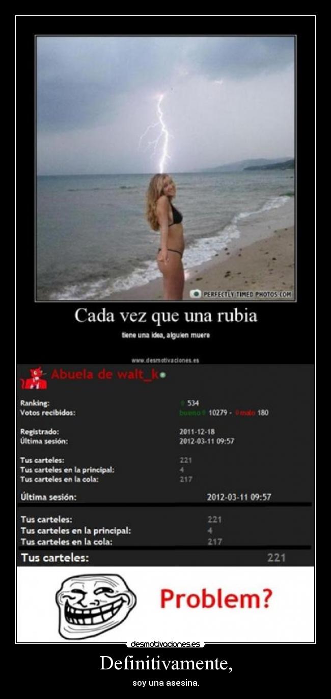 Definitivamente, - soy una asesina.