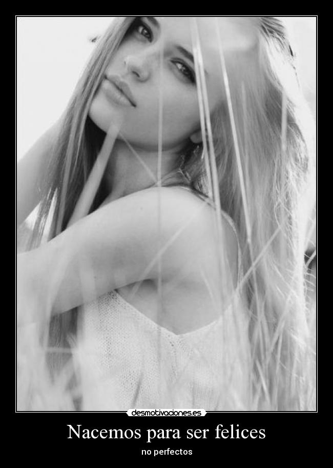 Nacemos para ser felices - no perfectos