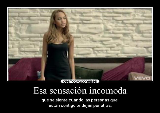 Esa sensación incomoda -