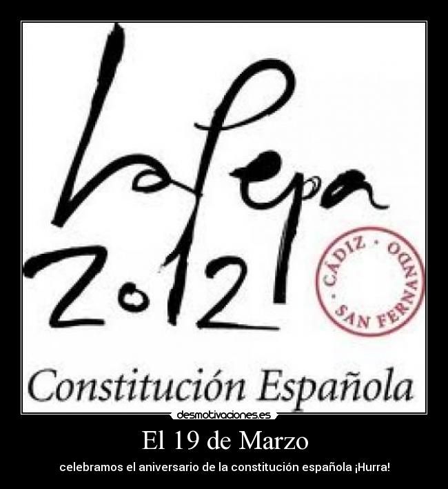 El 19 de Marzo - celebramos el aniversario de la constitución española ¡Hurra!