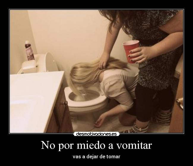 No por miedo a vomitar - 