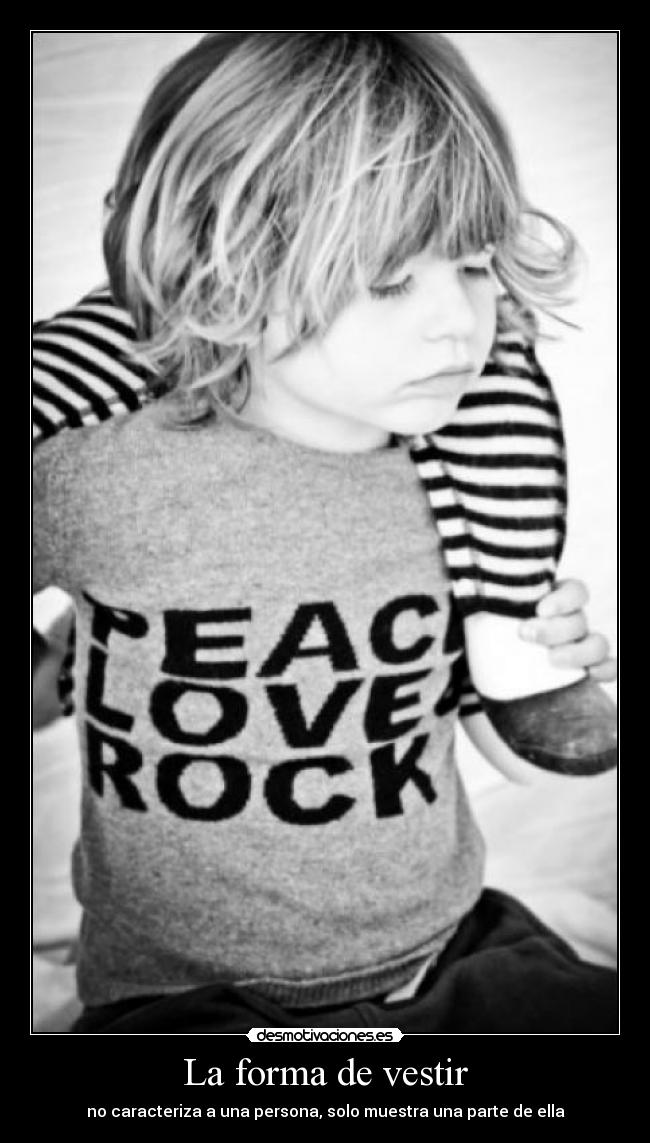La forma de vestir - no caracteriza a una persona, solo muestra una parte de ella