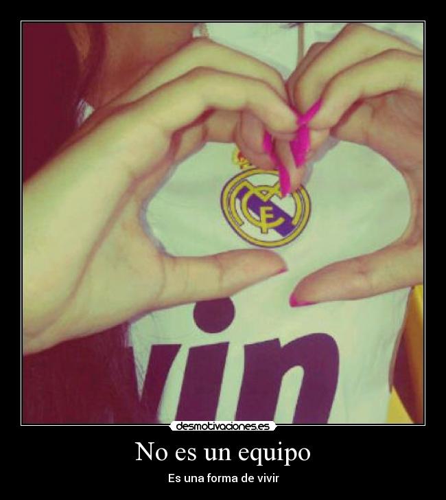 No es un equipo - Es una forma de vivir
