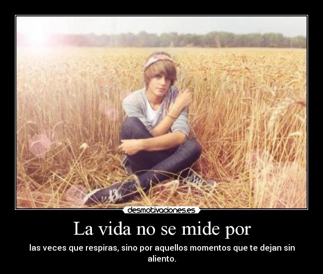 La vida no se mide por - 