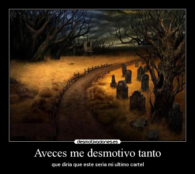Aveces me desmotivo tanto - 